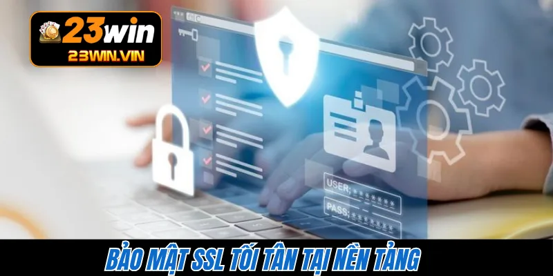 Bảo mật SSL tối tân tại nền tảng
