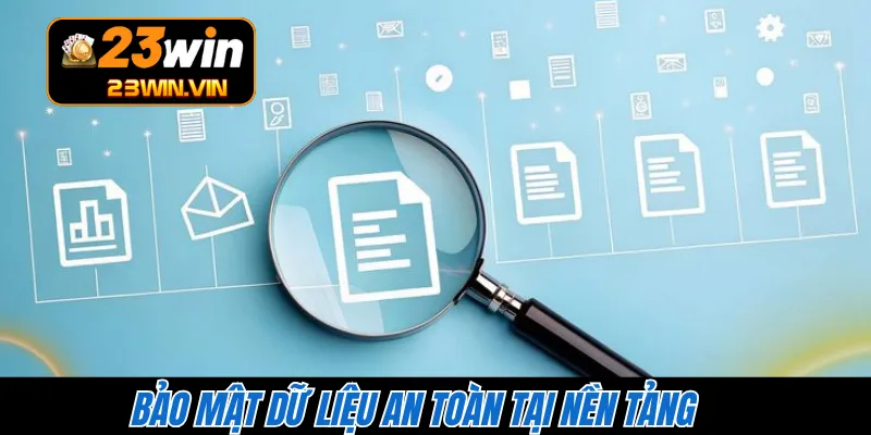 Bảo mật dữ liệu an toàn tại nền tảng 