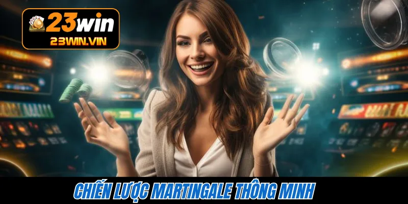 Chiến lược Martingale thông minh 