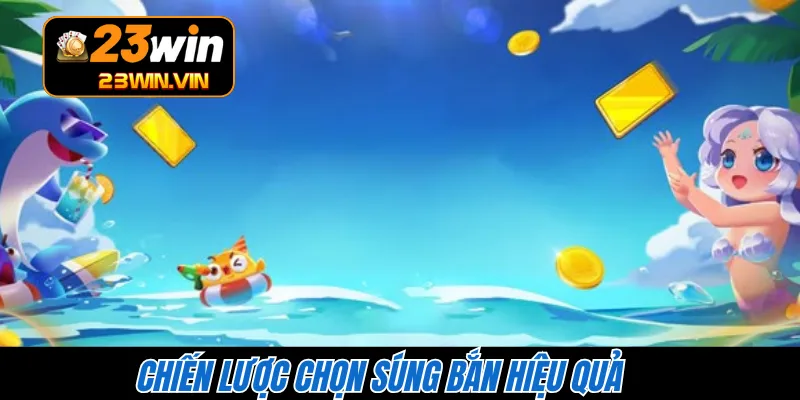 Chiến lược chọn súng bắn hiệu quả 