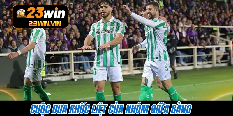 Cuộc đua khốc liệt của nhóm giữa bảng 