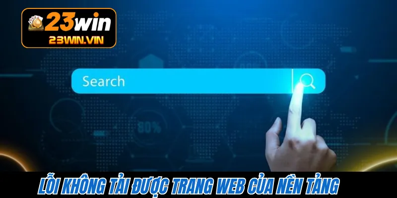 Lỗi không tải được trang web của nền tảng 