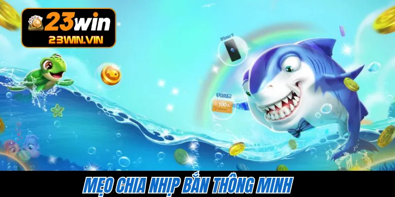 Mẹo chia nhịp bắn thông minh 