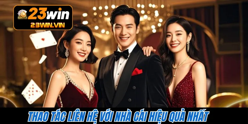 Thao tác liên hệ với nhà cái hiệu quả nhất