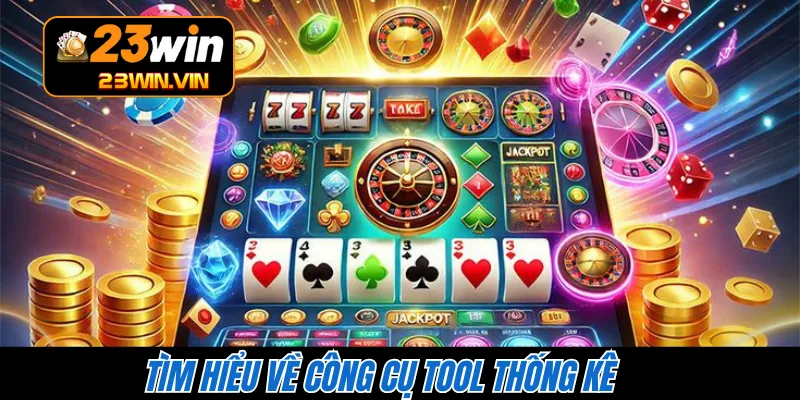 Tìm hiểu về công cụ tool thống kê