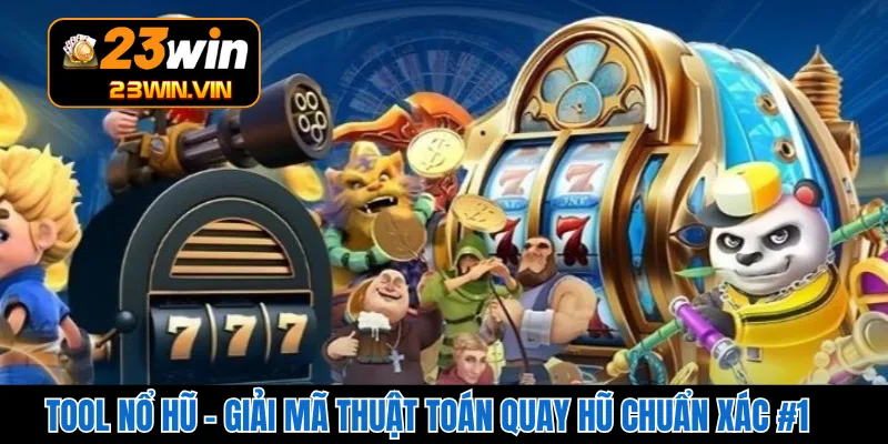 Tool Nổ Hũ – Giải Mã Thuật Toán Quay Hũ Chuẩn Xác #1