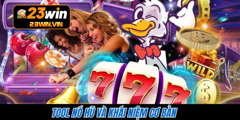 Tool nổ hũ và khái niệm cơ bản