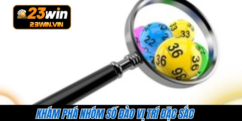 Khám phá nhóm số đảo vị trí đặc sắc  