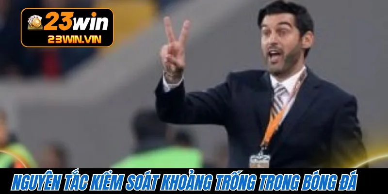 Nguyên tắc kiểm soát khoảng trống trong bóng đá