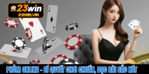 Phỏm Online – Bí Quyết Chơi Chuẩn, Đọc Bài Sắc Nét
