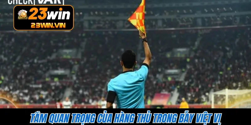 Tầm quan trọng của hàng thủ trong bẫy việt vị