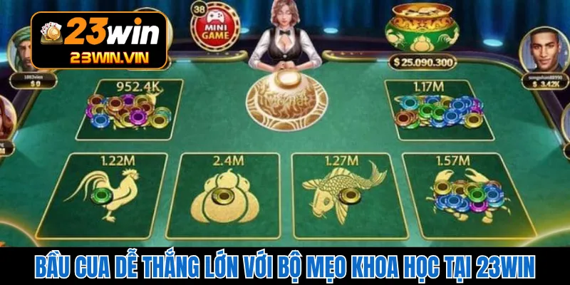 Bầu Cua Dễ Thắng Lớn Với Bộ Mẹo Khoa Học Tại 23WIN