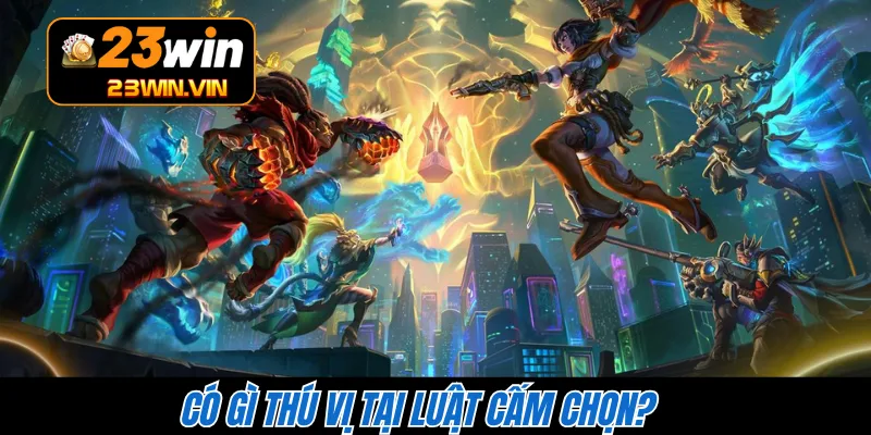 Có gì thú vị tại luật cấm chọn?