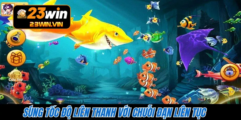 Súng Tốc Độ Liên Thanh với chuỗi đạn liên tục 