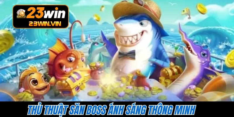 Thủ thuật săn boss ánh sáng thông minh 