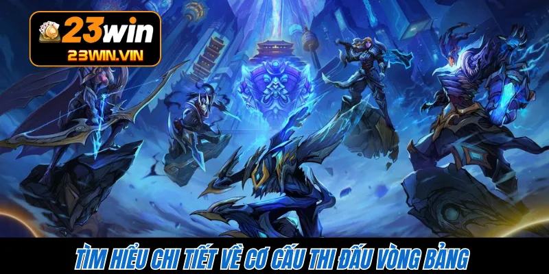 Tìm hiểu chi tiết về cơ cấu thi đấu vòng bảng 