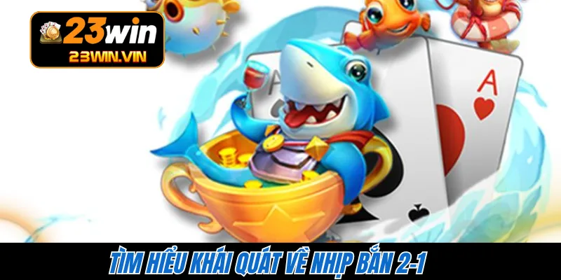 Tìm hiểu khái quát về nhịp bắn 2-1 