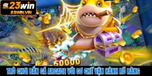 Trò Chơi Bắn Cá Arcade Với Cơ Chế Vận Hành Rõ Ràng