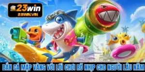 Bắn Cá Mập Vàng Với Lối Chơi Rõ Nhịp Cho Người Lâu Năm