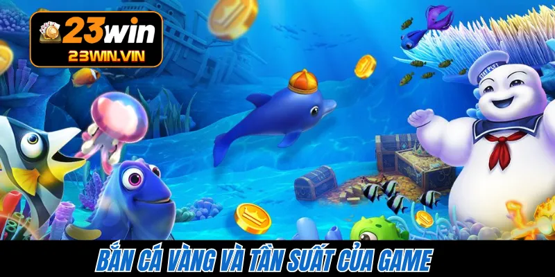 Bắn cá vàng và tần suất của game 