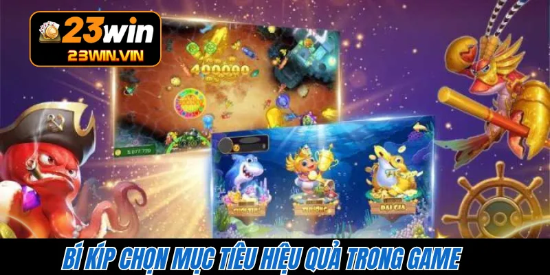 Bí kíp chọn mục tiêu hiệu quả trong game