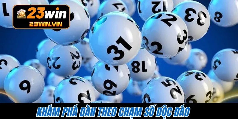 Khám phá dàn theo chạm số độc đáo 