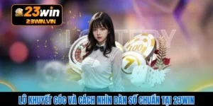 Lô Khuyết Góc Và Cách Nhìn Dàn Số Chuẩn Tại 23WIN