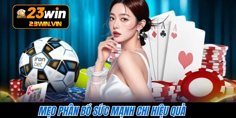 Mẹo phân bổ sức mạnh chi hiệu quả 