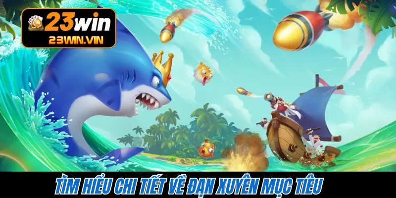 Tìm hiểu chi tiết về đạn xuyên mục tiêu 