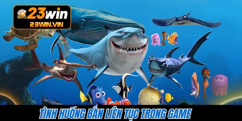 Tình huống bắn liên tục trong game 