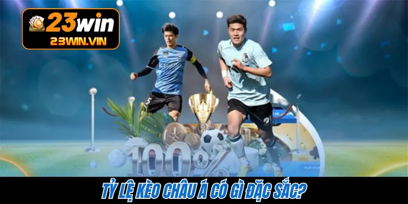 Tỷ lệ kèo châu Á có gì đặc sắc?